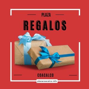 Regalos en Plaza Coacalco